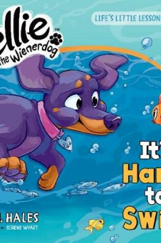 Cover of It's Hard to Swim (Ellie the Wienerdog series)