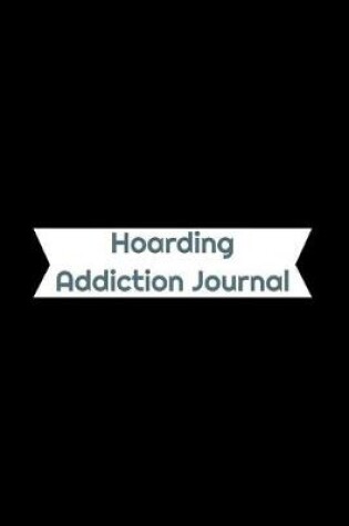 Cover of Hoarding Addiction Journal