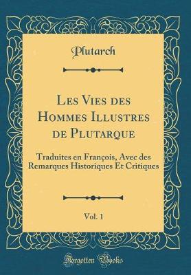 Book cover for Les Vies Des Hommes Illustres de Plutarque, Vol. 1