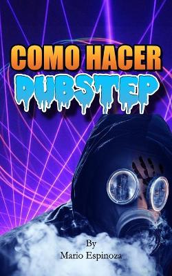 Book cover for Como Hacer Dubstep