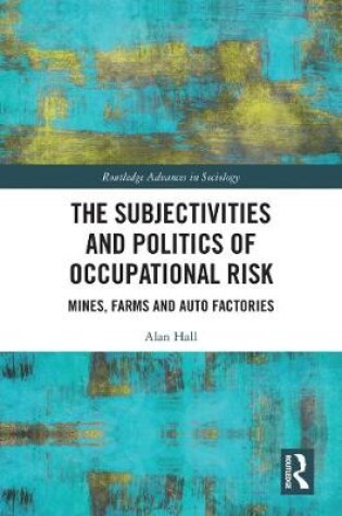 Cover of The Subjectivities and Politics of Occupational Risk