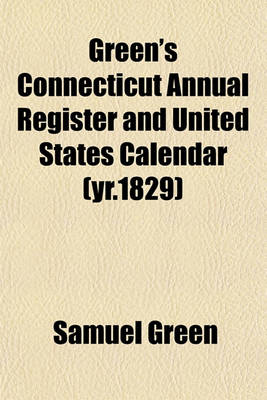 Book cover for Green's Connecticut Annual Register and United States Calendar (Yr.1829)