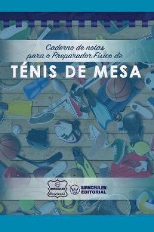 Cover of Caderno de notas para o Preparador Fisico de Tenis de mesa