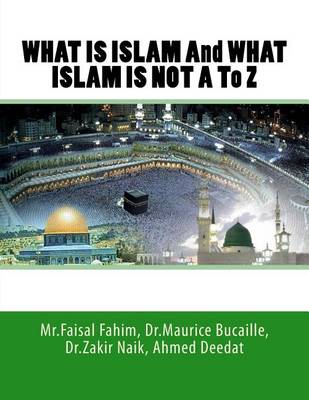 Book cover for WHAT IS ISLAM And WHAT ISLAM IS NOT A To Z