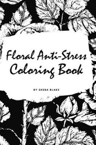 Cover of Floral Anti-Stress Coloring Book for Adults (Small Hardcover Adult Coloring Book)