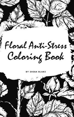 Book cover for Floral Anti-Stress Coloring Book for Adults (Small Hardcover Adult Coloring Book)