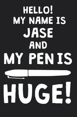 Book cover for Hello! My Name Is JASE And My Pen Is Huge!