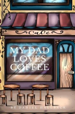 Cover of My Dad Loves Coffee