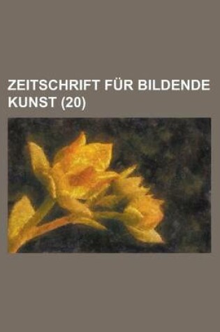 Cover of Zeitschrift Fur Bildende Kunst (20 )