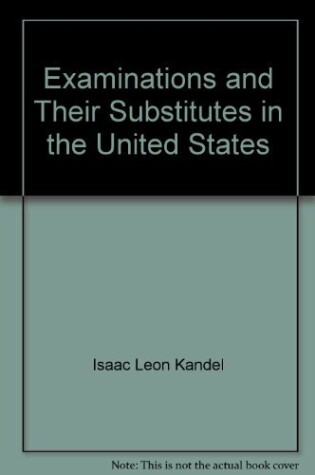 Cover of Examinations and Their Substitutes in the United States