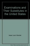 Book cover for Examinations and Their Substitutes in the United States