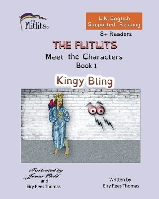 Cover of THE FLITLITS, Meet the Characters, Book 1, Kingy Bling, 8+Readers, U.K. English, Supported Reading