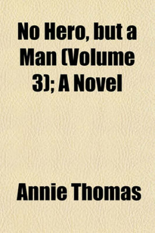 Cover of No Hero, But a Man (Volume 3); A Novel