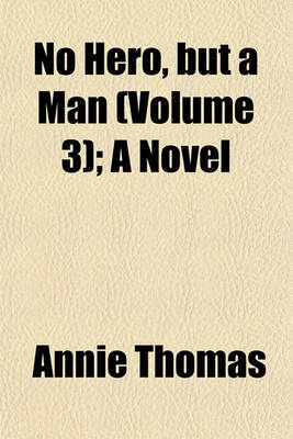 Book cover for No Hero, But a Man (Volume 3); A Novel