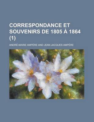 Book cover for Correspondance Et Souvenirs de 1805 a 1864 (1)