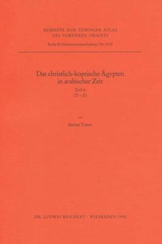 Cover of Das Christlich-Koptische Agypten in Arabischer Zeit (Teil 6, T-Z)