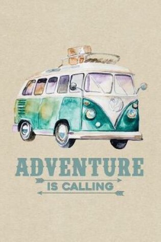 Cover of Adventure Calling Van Bus Caravan Camping & Hiking Journal, Blank Sketch Paper