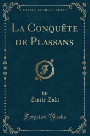Cover of La Conquète de Plassans (Classic Reprint)
