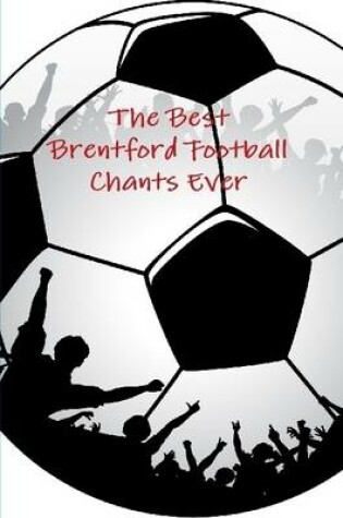 Cover of The Best Brentford Football Chants Ever