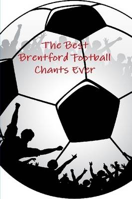 Book cover for The Best Brentford Football Chants Ever