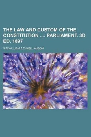 Cover of The Law and Custom of the Constitution (Volume 2); Parliament. 3D Ed. 1897