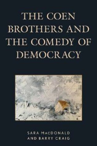 Cover of The Coen Brothers and the Comedy of Democracy