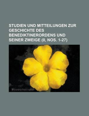 Book cover for Studien Und Mitteilungen Zur Geschichte Des Benediktinerordens Und Seiner Zweige (0, Nos. 1-27 )