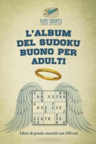 Cover of L'album del Sudoku buono per adulti Libro di puzzle assortiti con 240 test