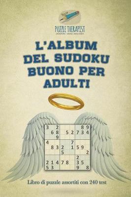 Book cover for L'album del Sudoku buono per adulti Libro di puzzle assortiti con 240 test