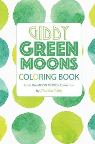 Cover of Giddy Green Moons Coloring Book