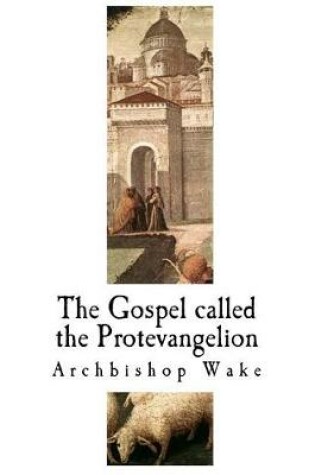 Cover of The Gospel Called the Protevangelion