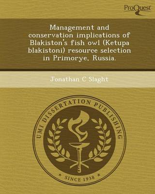 Book cover for Management and Conservation Implications of Blakiston's Fish Owl (Ketupa Blakistoni) Resource Selection in Primorye