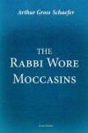 Book cover for The Rabbi Wore Moccasins