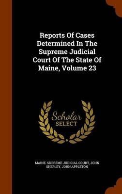 Book cover for Reports of Cases Determined in the Supreme Judicial Court of the State of Maine, Volume 23