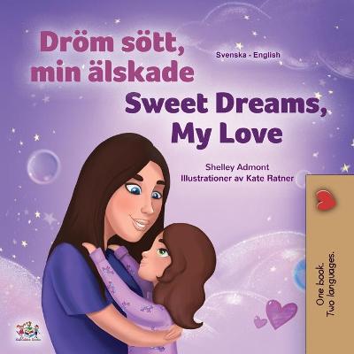 Book cover for Sweet Dreams, My Love (Swedish English Bilingual Book for Kids)