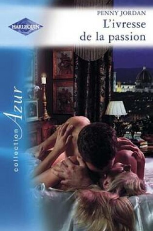 Cover of L'Ivresse de la Passion (Harlequin Azur)