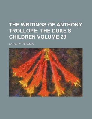 Book cover for The Writings of Anthony Trollope Volume 29; The Duke's Children
