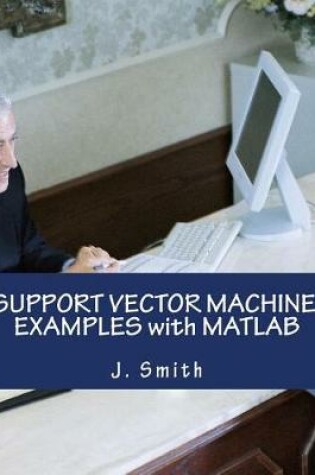Cover of Support Vector Machine. Examples with MATLAB