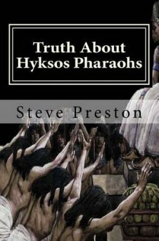 Cover of Truth About Hyksos Pharaohs