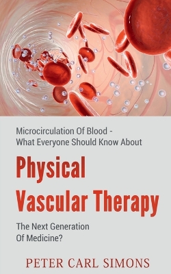 Book cover for Physical Vascular Therapythe Next Generation of Medicine?