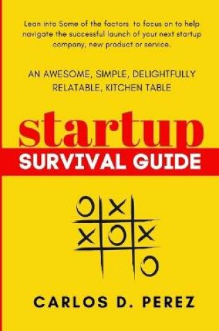 Cover of An Awesome, Simple, Delightfully Relatable, Kitchen Table Startup Survival Guide
