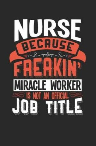 Cover of Nurse Because Freakin' Miracle Worker Is Not an Official Job Title