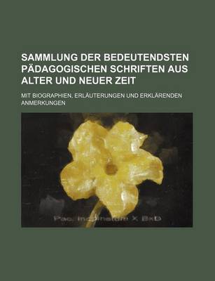 Book cover for Sammlung Der Bedeutendsten Padagogischen Schriften Aus Alter Und Neuer Zeit (34); Mit Biographien, Erlauterungen Und Erklarenden Anmerkungen