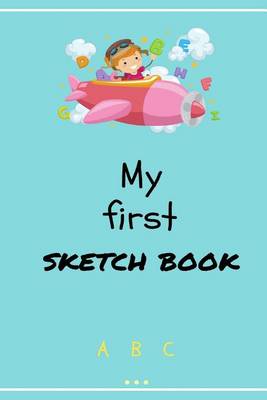Cover of My First Sketchbook Blank Journal & Drawing Pad