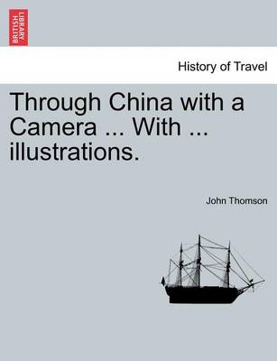 Book cover for Through China with a Camera ... with ... Illustrations.