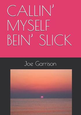 Book cover for Callin' Myself Bein' Slick