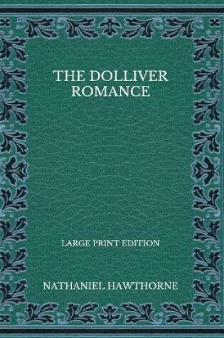 Cover of The Dolliver Romance - Large Print Edition