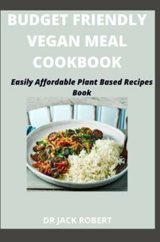 Cover of Budget Friendly Vegan Meal Cookbook