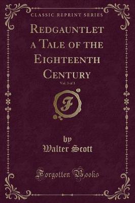 Book cover for Redgauntlet a Tale of the Eighteenth Century, Vol. 3 of 3 (Classic Reprint)