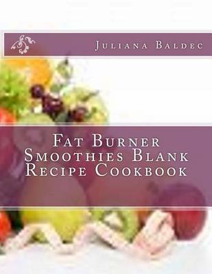 Book cover for Fat Burner Smoothies Blank Recipe Cookbook